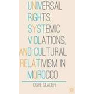 Universal Rights, Systemic Violations, and Cultural Relativism in Morocco