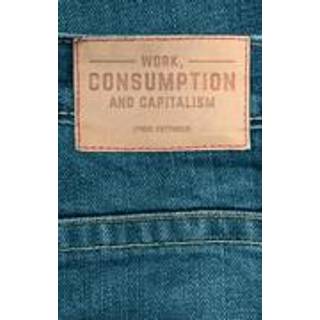 Work, Consumption and Capitalism