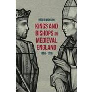 Kings and Bishops in Medieval England, 1066-1216