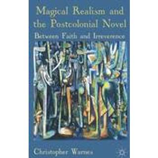 Magical Realism and the Postcolonial Novel
