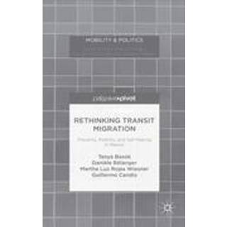Rethinking Transit Migration (3, 2015) | Martha Luz Rojas Wiesner,Tanya Basok,Daniele Belanger,Guillermo Candiz