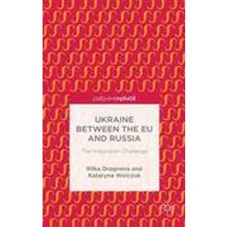 Ukraine Between the EU and Russia: The Integration Challenge