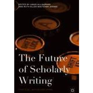 The Future of Scholarly Writing
