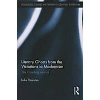 Literary Ghosts from the Victorians to Modernism