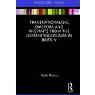 Transnationalism, Diaspora and Migrants from the former Yugoslavia in Britain