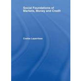 Social Foundations of Markets, Money and Credit