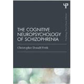 The Cognitive Neuropsychology of Schizophrenia (Classic Edition)