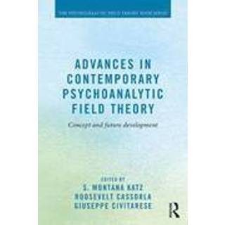 Advances in Contemporary Psychoanalytic Field Theory