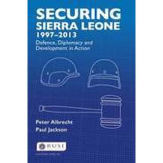 Securing Sierra Leone, 1997-2013