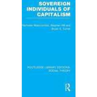 Sovereign Individuals of Capitalism (RLE Social Theory)