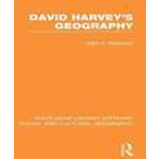 David Harvey's Geography (RLE Social & Cultural Geography)