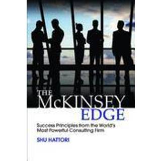 The McKinsey Edge: Success Principles from the World’s Most Powerful Consulting Firm
