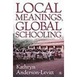 Local Meanings, Global Schooling