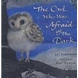 The Owl Who Was Afraid of the Dark