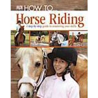 How To...Horse Riding (3, 2012) | DK