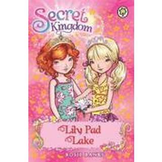 Rosie Banks - Secret Kingdom: Lily Pad Lake: Book 10 - Secret Kingdom