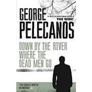 Down by the River Where the Dead Men Go