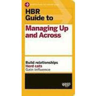 HBR Guide to Managing Up and Across (HBR Guide Series)
