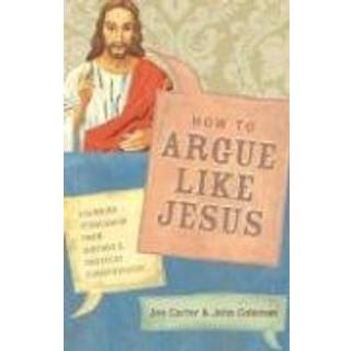 How to Argue like Jesus