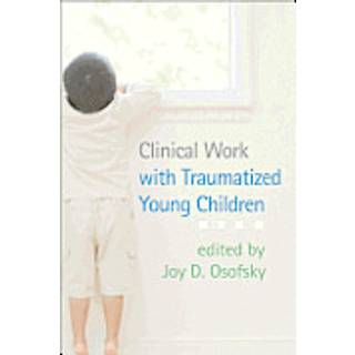 Clinical Work with Traumatized Young Children