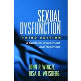 Sexual Dysfunction, Third Edition (4, 2015) | Risa B. Weisberg,John P. Wincze