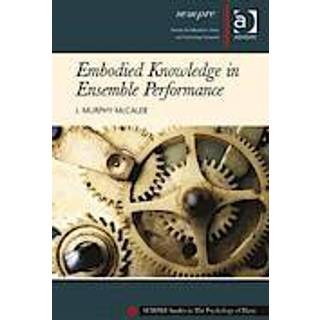Embodied Knowledge in Ensemble Performance (Bog, Hardback, Engelsk)