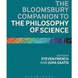 The Bloomsbury Companion to the Philosophy of Science