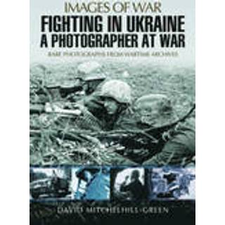 Fighting in Ukraine: A Photographer at War