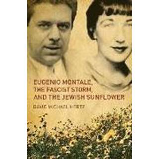 Eugenio Montale, the Fascist Storm, and the Jewish Sunflower