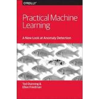 Practical Machine Learning – A New Look at Anomaly Detection