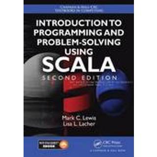 Introduction to Programming and Problem-Solving Using Scala (4, 2016) | Mark C. Lewis,Lisa Lacher