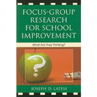 Focus-Group Research for School Improvement