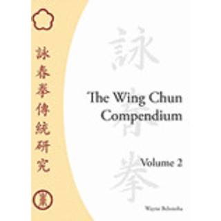 The Wing Chun Compendium, Volume Two
