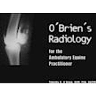 O'Brien's Radiology for the Ambulatory Equine Practitioner