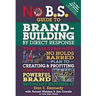 No B.S. Guide to Brand-Building by Direct Response