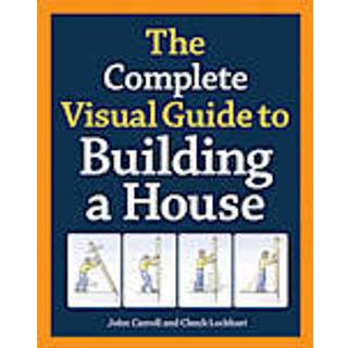 Complete Visual Guide to Building a House, The