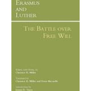 Erasmus and Luther: The Battle over Free Will