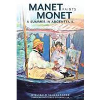 Manet Paints Monet – A Summer in Argenteuil
