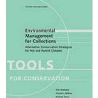 Environmental Management for Collections - Alternative Conservation Strategies for Hot and Humid Climates