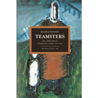 Revolutionary Teamsters: The Minneapolis Teamsters Strike Of 1934