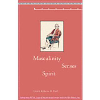 Masculinity, Senses, Spirit