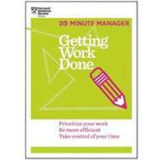 Getting Work Done (HBR 20-Minute Manager Series)