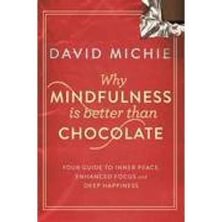 Why Mindfulness is Better Than Chocolate