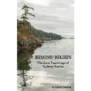 Beyond Beliefs: The Lost Teachings of Sydney Banks
