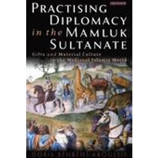 Practising Diplomacy in the Mamluk Sultanate