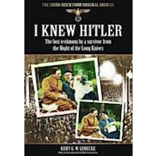 I Knew Hitler: The Lost Testimony by a Survivor from the Night of the Long Knives