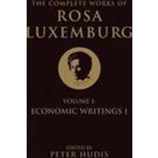 The Complete Works of Rosa Luxemburg, Volume I