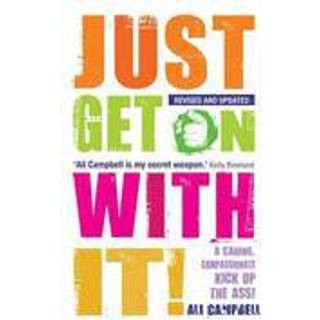 Just Get on with It!