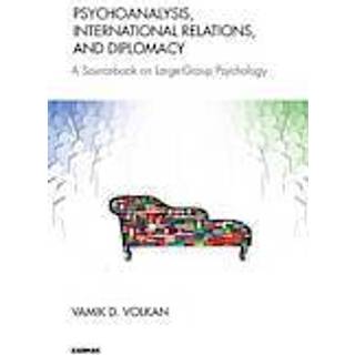 Psychoanalysis, International Relations, and Diplomacy