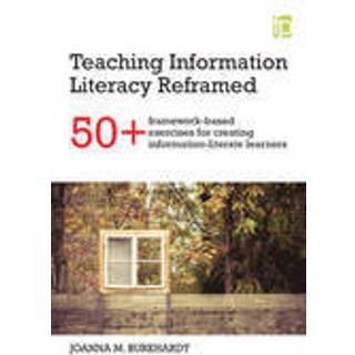 Teaching Information Literacy Reframed